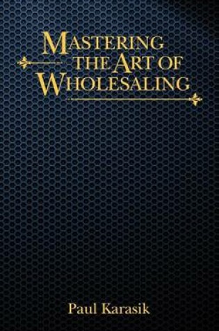 Cover of Mastering The Art of Wholesaling