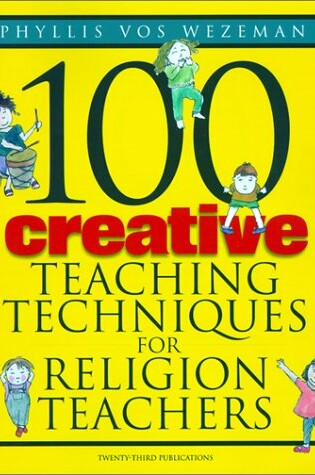 Cover of 100 Creative Teaching Techniques for Religion Teachers