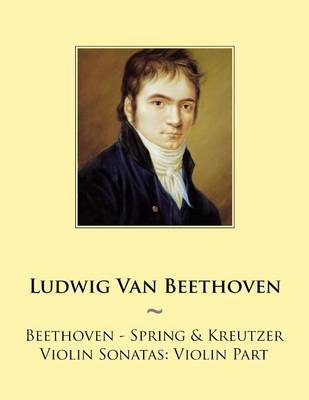 Book cover for Beethoven - Spring & Kreutzer Violin Sonatas