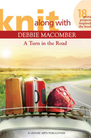 Cover of Knit Along with Debbie Macomber: A Turn in the Road