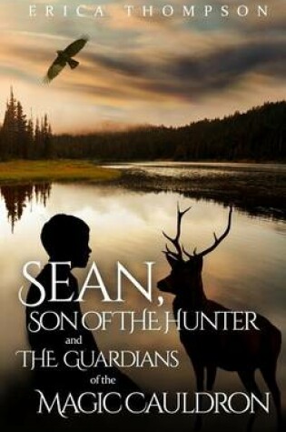 Cover of Sean, Son of The Hunter and The Guardians of The Magic Cauldron