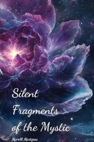 Cover of Silent Fragments of the Mystic