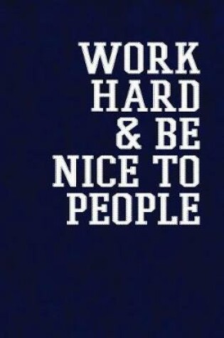 Cover of Work hard and be nice to people