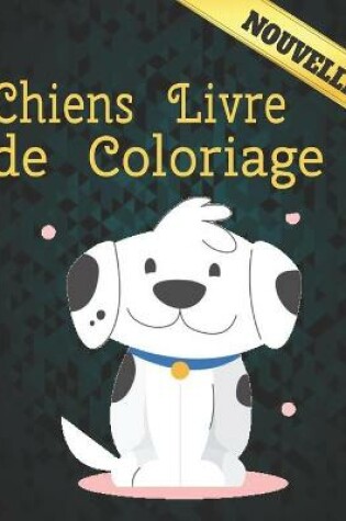 Cover of Chiens Livre de Coloriage