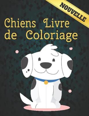 Book cover for Chiens Livre de Coloriage