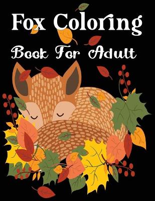 Book cover for Fox Coloring Book For Adult