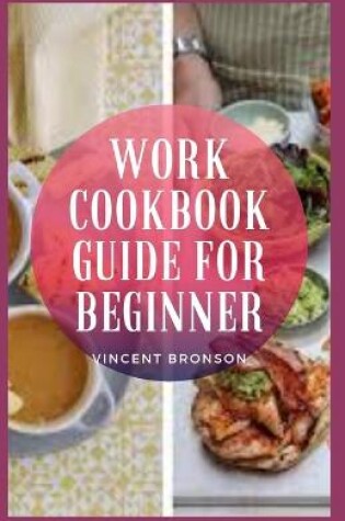 Cover of Work Cookbook Guide For Beginner