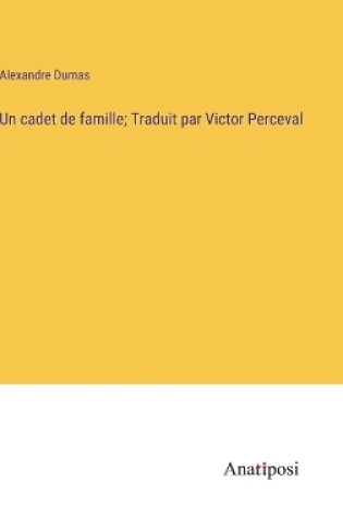 Cover of Un cadet de famille; Traduit par Victor Perceval