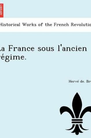 Cover of La France Sous L'Ancien Re Gime.