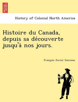 Book cover for Histoire Du Canada, Depuis Sa de Couverte Jusqu'a Nos Jours.