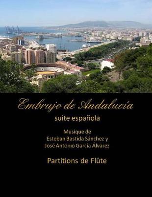 Book cover for Embrujo de Andalucia - suite espanola - partitions de flute