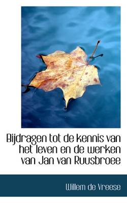 Book cover for Bijdragen Tot de Kennis Van Het Leven En de Werken Van Jan Van Ruusbroee