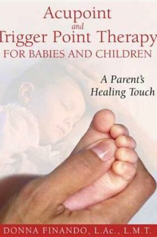 Cover of Acupoint and Trigger Point Therapy for Babies and Children