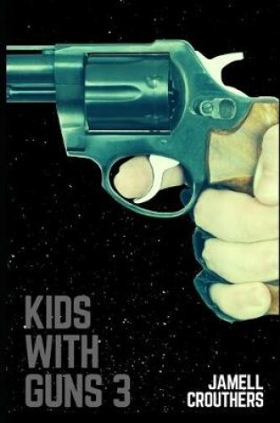 Cover of Kids With Guns 3