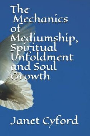 Cover of The Mechanics of Mediumship, Spiritual Unfoldment and Soul Growth