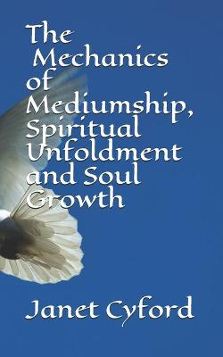 Book cover for The Mechanics of Mediumship, Spiritual Unfoldment and Soul Growth