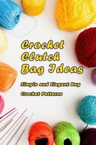 Cover of Crochet Clutch Bag Ideas