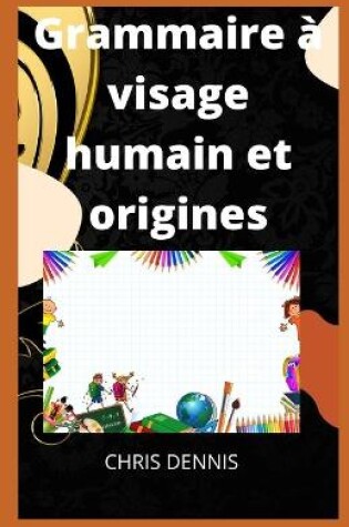 Cover of Grammaire a visage humain et origines