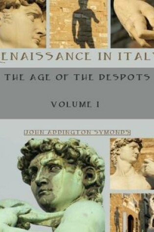 Cover of Renaissance in Italy : The Age of the Despots, Volume I (Illustrated)