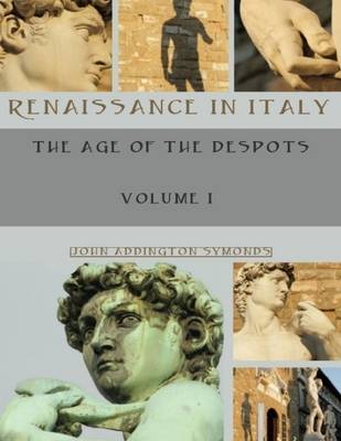 Book cover for Renaissance in Italy : The Age of the Despots, Volume I (Illustrated)