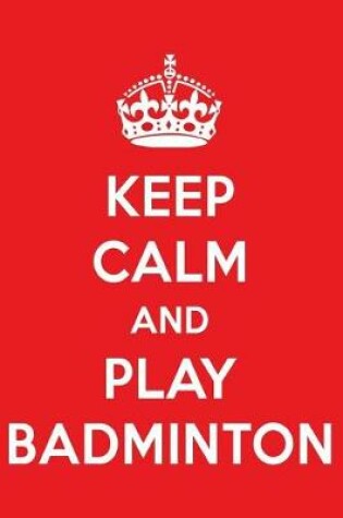 Cover of Keep Calm and Play Badminton