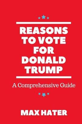 Book cover for Reasons to Vote for Donald Trump