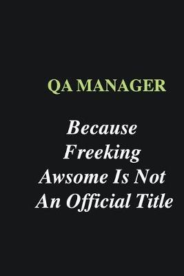 Book cover for QA manager Because Freeking Awsome is Not An Official Title