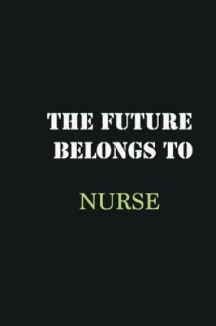 Cover of The Future belongs to Nurse