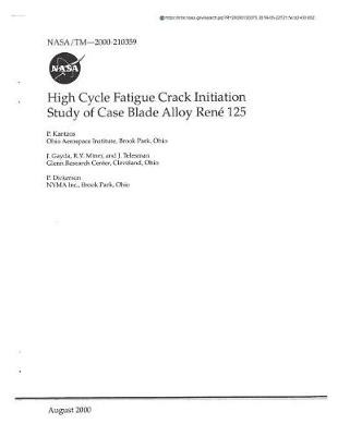 Book cover for High Cycle Fatigue Crack Initiation Study of Case Blade Alloy Rene 125