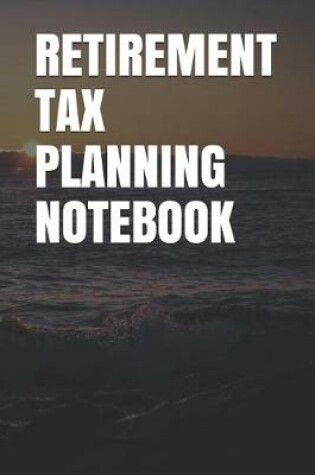 Cover of Retirement Tax Planning Notebook