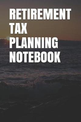 Book cover for Retirement Tax Planning Notebook