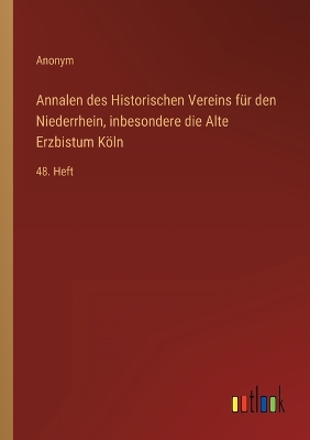 Book cover for Annalen des Historischen Vereins für den Niederrhein, inbesondere die Alte Erzbistum Köln