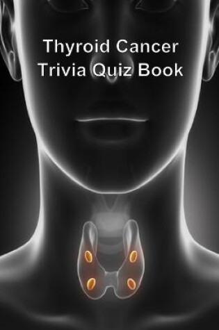 Cover of Thyroid Cancer Trivia Quiz Book