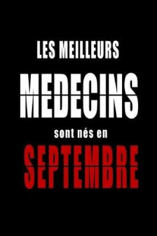 Cover of Les Meilleurs Medecins sont nes en Septembre carnet de notes
