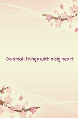 Cover of Do small things with a big heart