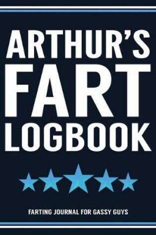 Cover of Arthur's Fart Logbook Farting Journal For Gassy Guys