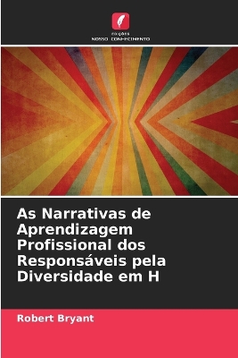 Book cover for As Narrativas de Aprendizagem Profissional dos Responsáveis pela Diversidade em H