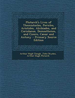 Book cover for Plutarch's Lives of Themistocles, Pericles, Aristides, Alcibiades, and Coriolanus, Demosthenes, and Cicero, Caesar and Antony