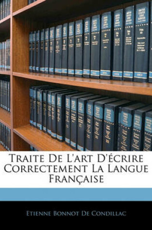 Cover of Traite de L'Art D'Ecrire Correctement La Langue Francaise