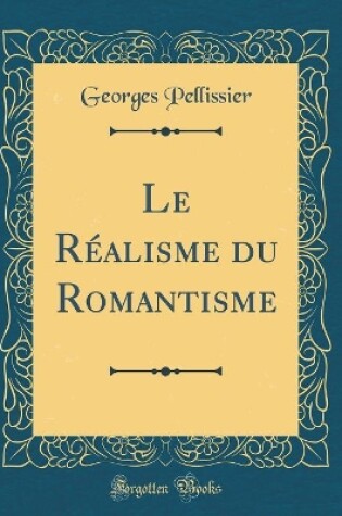 Cover of Le Realisme Du Romantisme (Classic Reprint)