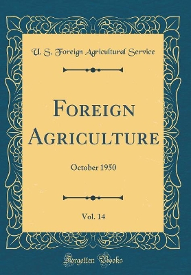 Book cover for Foreign Agriculture, Vol. 14: October 1950 (Classic Reprint)