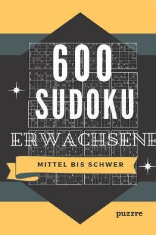 Cover of 600 Sudoku Erwachsene Mittel Bis Schwer