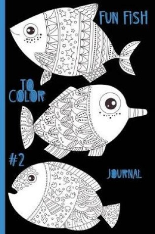 Cover of Fun Fish to Color #2 Journal