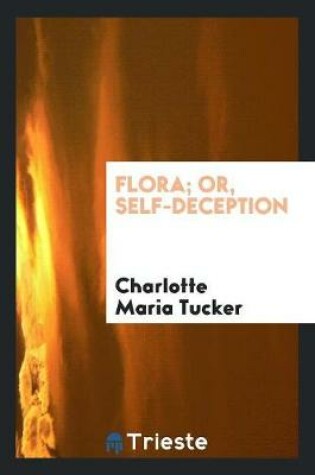 Cover of Flora; Or, Self-Deception