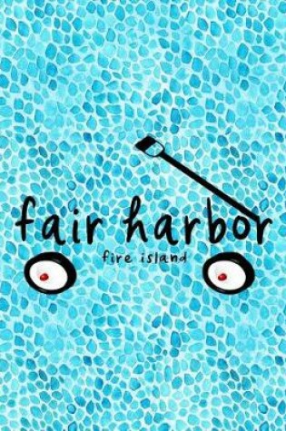 Cover of Fair Harbor Fire Island