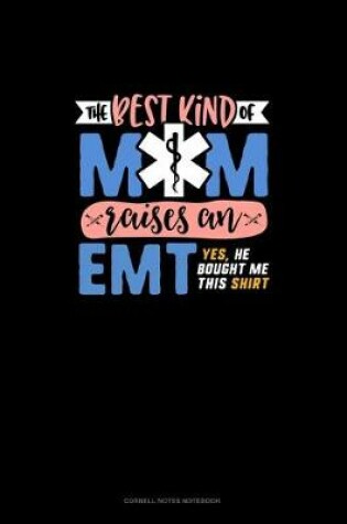 Cover of The Best Kind Of Mom Raises An EMT Yes He Bought Me This Shirt