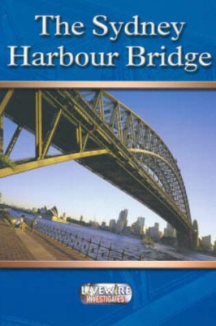 Cover of Livewire Investigates The Sydney Harbour Bridge