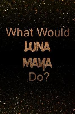 Book cover for What Would luna maya Do?