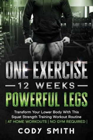 Cover of One Exercise, 12 Weeks, Powerful Legs