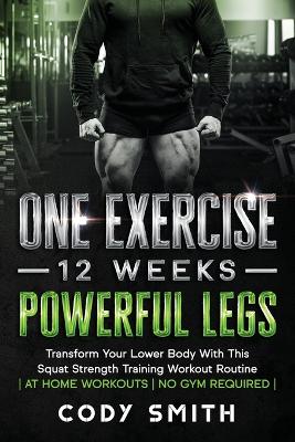 Book cover for One Exercise, 12 Weeks, Powerful Legs